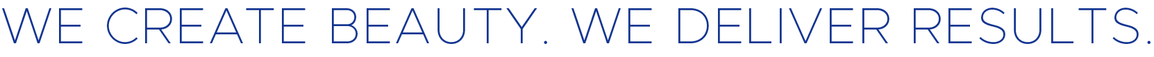We create beauty. We deliver results.